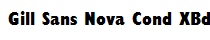 Gill Sans Nova Cond XBd